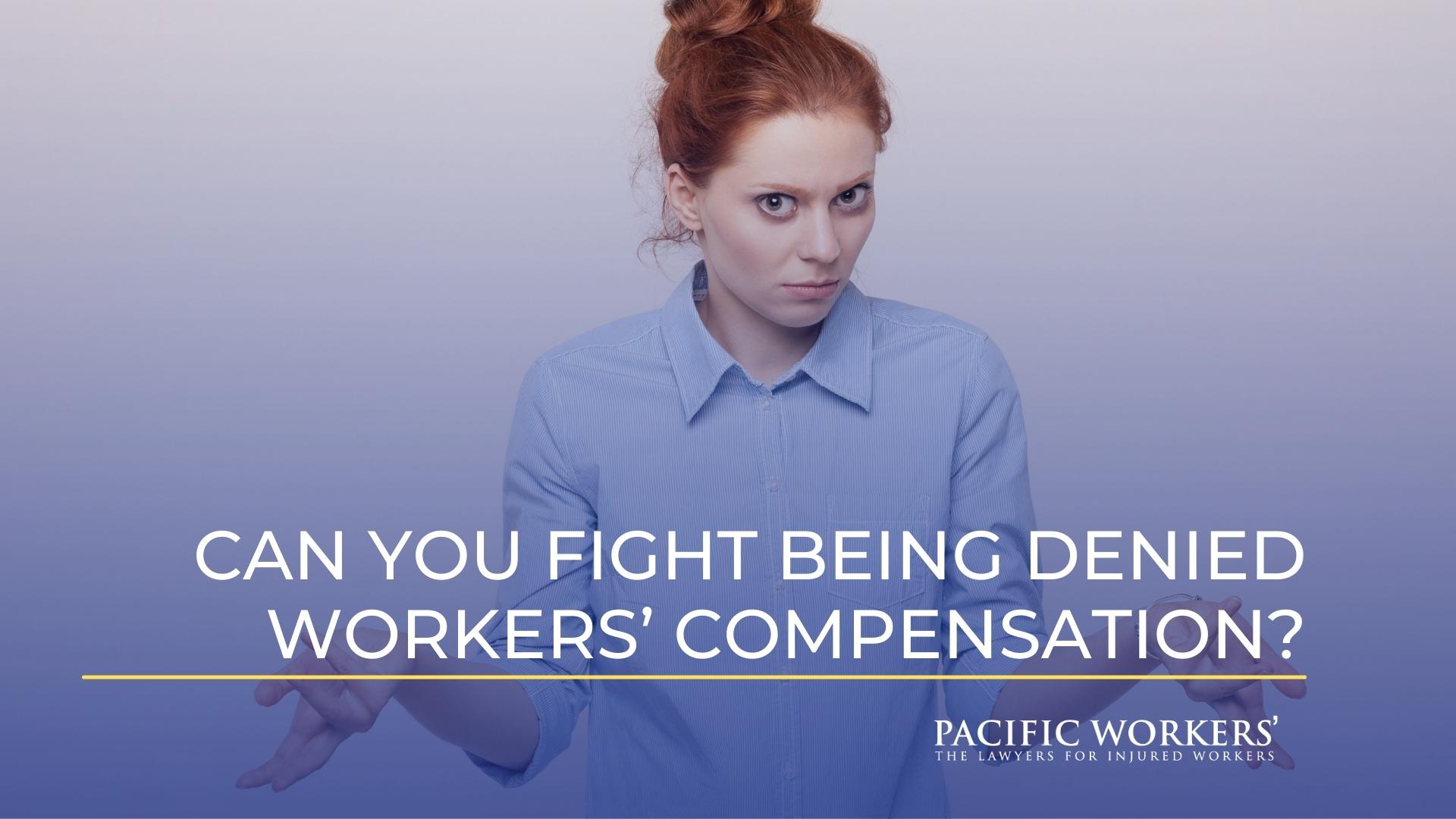 Can You Fight Being Denied Workers’ Compensation?