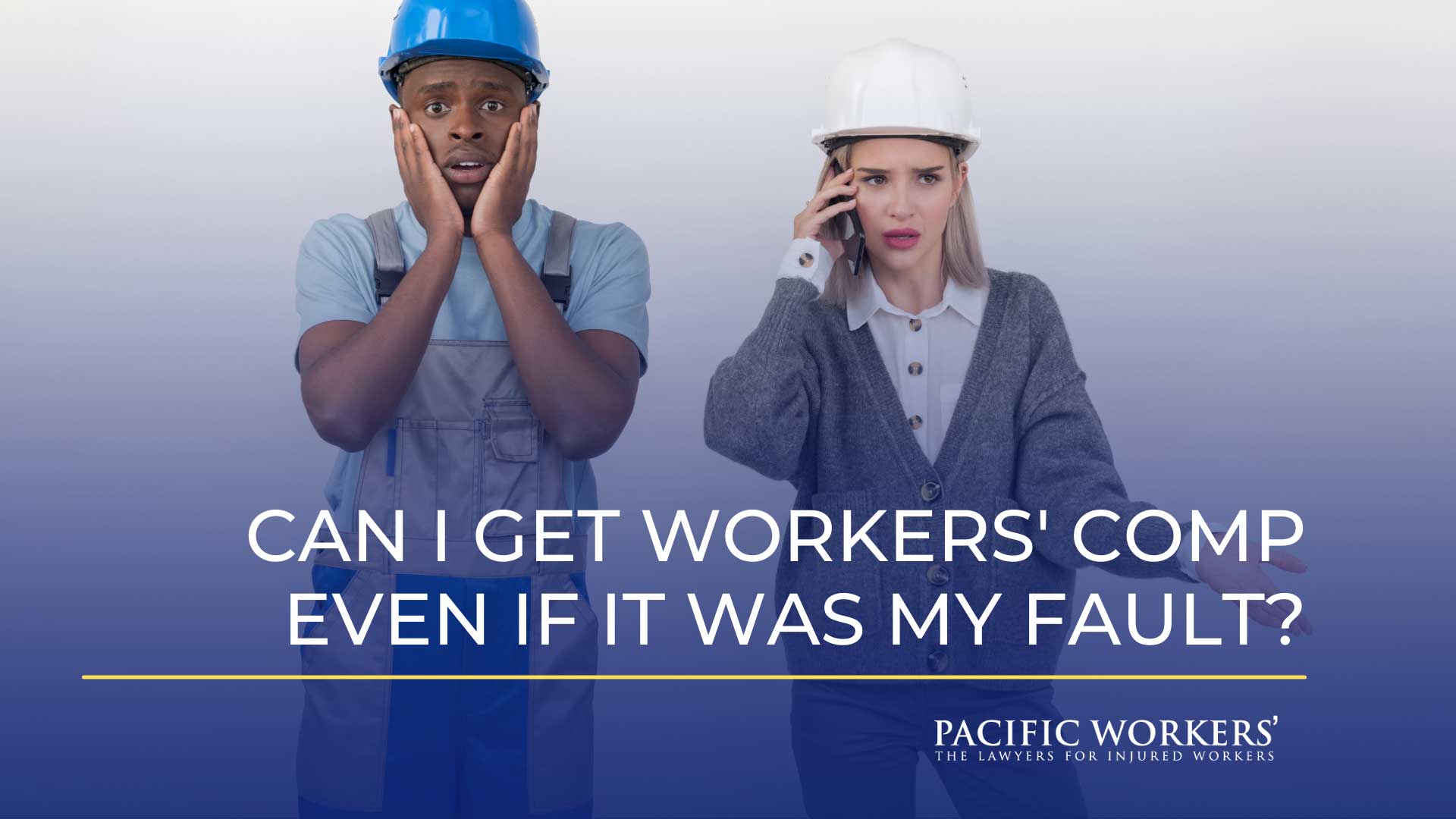 Get Workers’ Compensation Even If It Was My Fault?