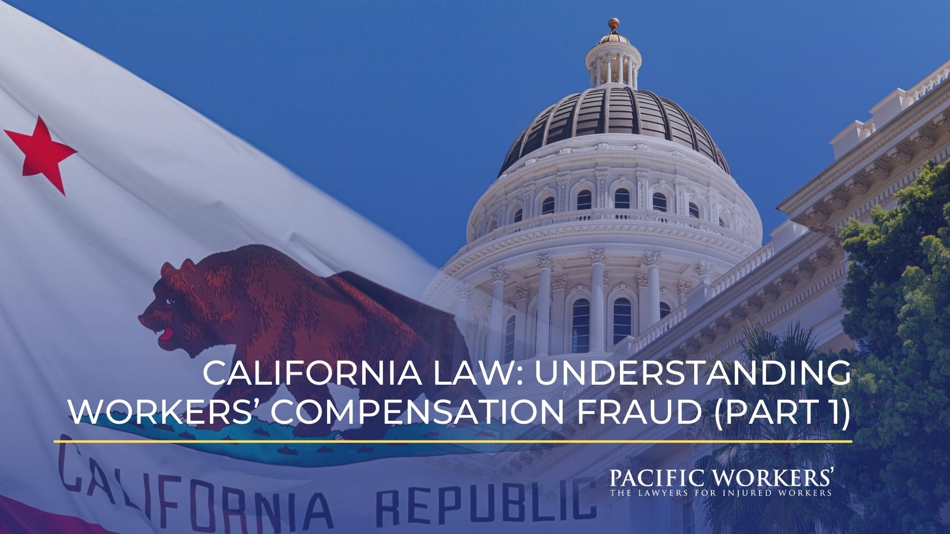 California Law: Understanding Workers’ Compensation Fraud (Part 1)